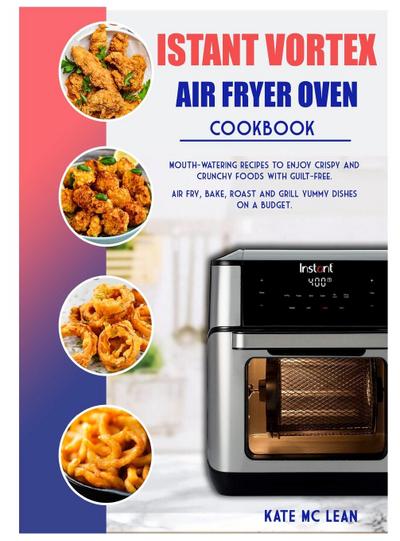 ISTANT VORTEX  AIR FRYER OVEN COOKBOOK