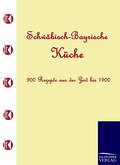 Schwäbisch-Bayrische Küche: 900 Rezepte aus der Ze