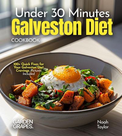 Under 30 Minutes Galveston Diet Cookbook
