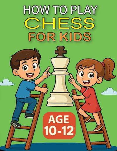 HOW TO PLAY CHESS FOR KIDS - AGE 10-12