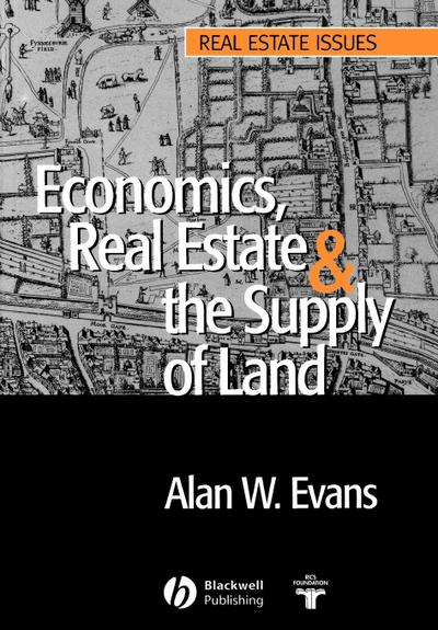 Economics, Real Estate and the Supply of Land