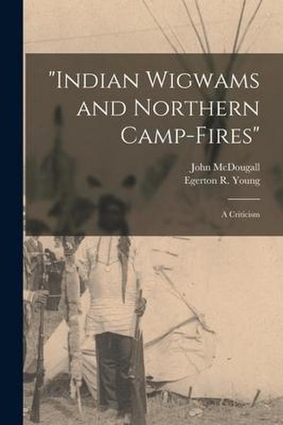 "Indian Wigwams and Northern Camp-fires" [microform]: a Criticism
