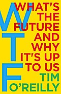 WTF?: What’s the Future and Why It’s Up to Us