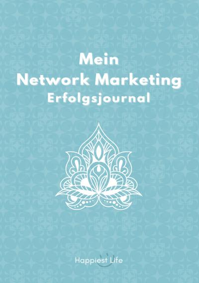 Network Marketing Erfolgsjournal: Mein Weg zum Erfolg