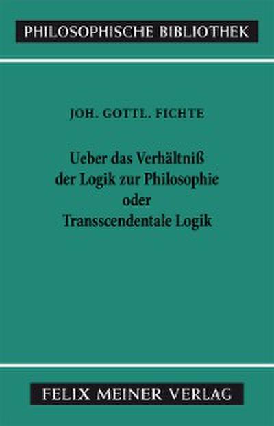 Über das Verhältniss der Logik zur Philosophie oder Transscendentale Logik
