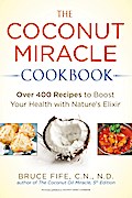 The Coconut Miracle Cookbook