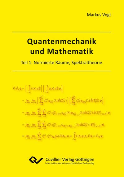 Quantenmechanik und Mathematik. Teil 1: Normierte Räume, Spektraltheorie