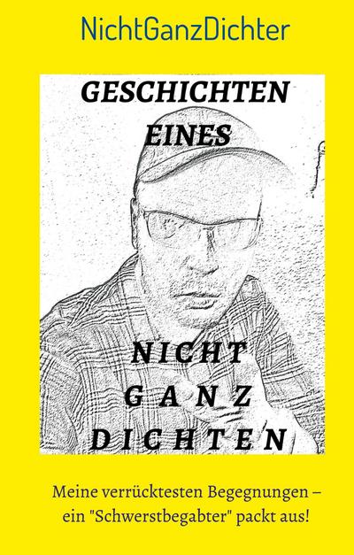 Geschichten eines nicht ganz Dichten
