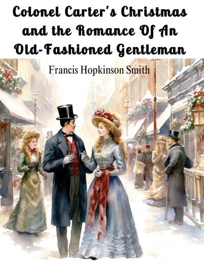 Francis Hopkinson Smith: Colonel Carter’s Christmas and the