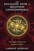 The Shamanic Path to Quantum Consciousness