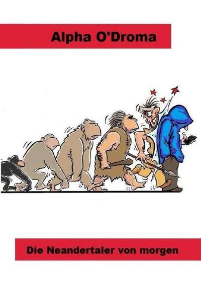 Die Neandertaler von morgen