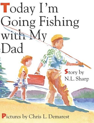 Today I’m Going Fishing with My Dad