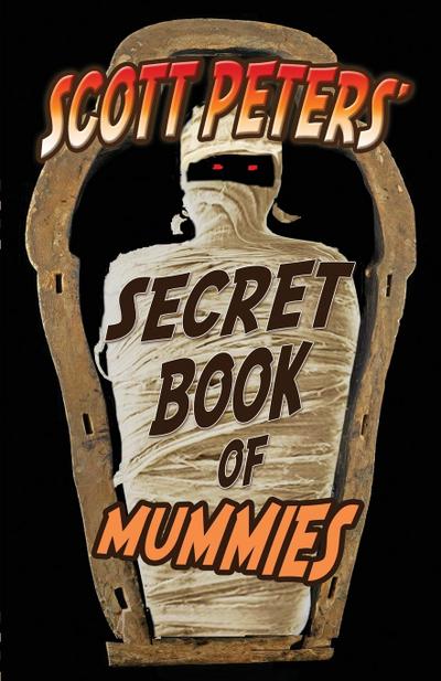 Scott Peters’ Secret Book Of Mummies