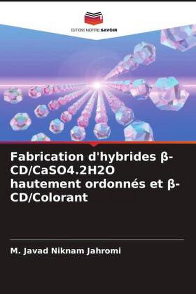 Fabrication d’hybrides ¿-CD/CaSO4.2H2O hautement ordonnés et ¿-CD/Colorant