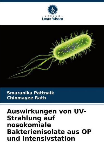 Auswirkungen von UV-Strahlung auf nosokomiale Bakterienisolate aus OP und Intensivstation