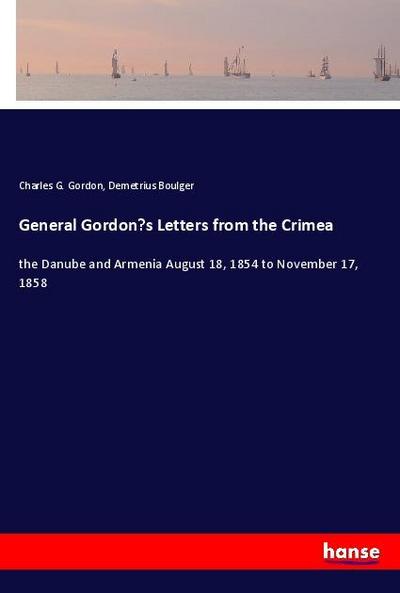 General Gordon’s Letters from the Crimea