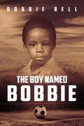 THE BOY NAMED BOBBIE