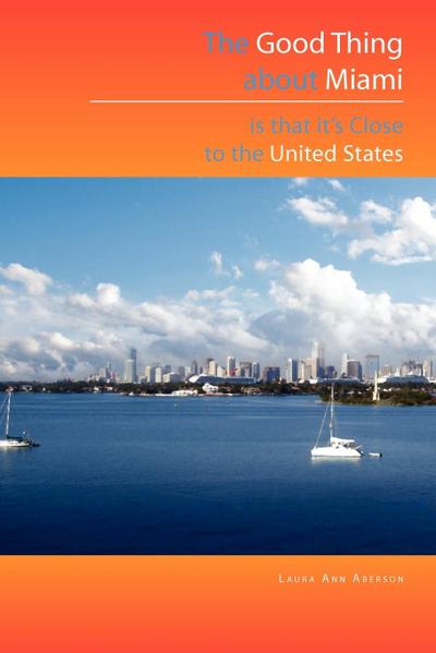 The Good Thing about Miami Is That It’s Close to the United States