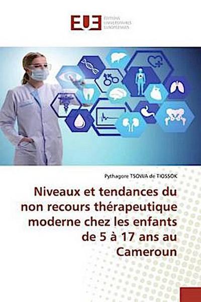 Niveaux et tendances du non recours thérapeutique moderne chez les enfants de 5 à 17 ans au Cameroun
