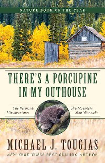 There’s a Porcupine in My Outhouse