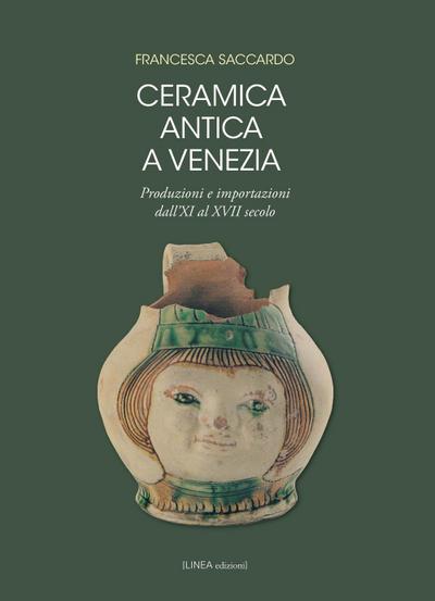 Ceramica antica a Venezia. Produzioni e importazioni dall’XI al XVII secolo