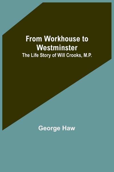 From Workhouse to Westminster