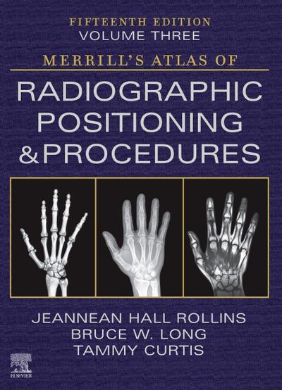 Merrill’s Atlas of Radiographic Positioning and Procedures - Volume 3