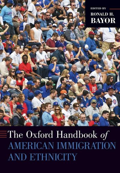 The Oxford Handbook of American Immigration and Ethnicity
