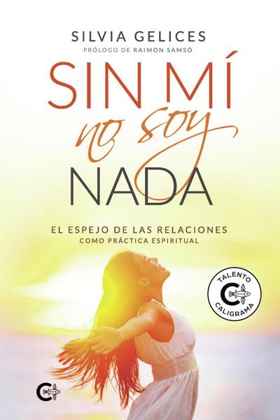 Gelices, S: Sin mí no soy nada : el espejo de las relaciones