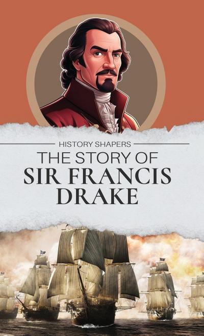 The Story of Sir Francis Drake
