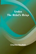 Under the Rebel’s Reign