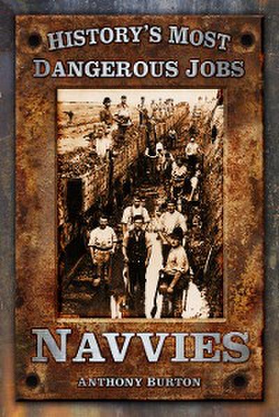 History’s Most Dangerous Jobs: Navvies