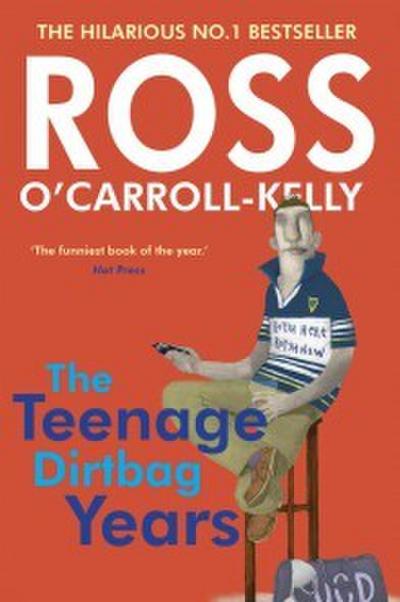 Ross O’Carroll-Kelly: The Teenage Dirtbag Years