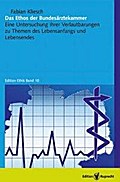 Das Ethos der Bundesärztekammer: Eine Untersuchung ihrer Verlautbarungen zu Themen des Lebensanfangs und Lebensendes (Edition Ethik)