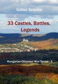 33 Castles, Battles, Legends (Hungarian-Ottoman War Series, #1)