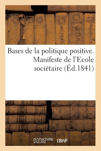 Bases de la Politique Positive. Manifeste de l’Ecole Sociétaire Fondée Par Fourier