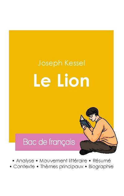Réussir son Bac de français 2026 : Analyse du roman Le Lion de Joseph Kessel