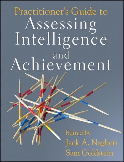 Practitioner’s Guide to Assessing Intelligence and Achievement