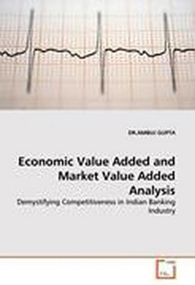 Economic Value Added and Market Value Added Analysis