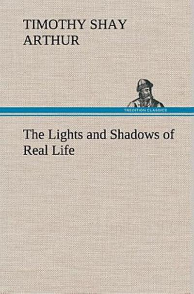 The Lights and Shadows of Real Life