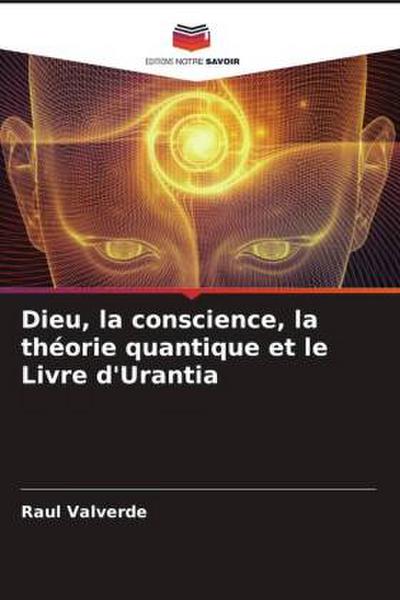 Dieu, la conscience, la théorie quantique et le Livre d’Urantia