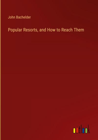 Popular Resorts, and How to Reach Them