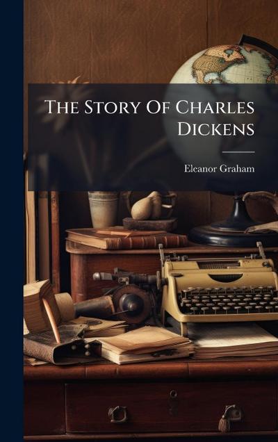 The Story Of Charles Dickens