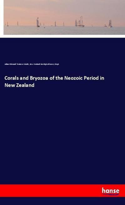 Corals and Bryozoa of the Neozoic Period in New Zealand
