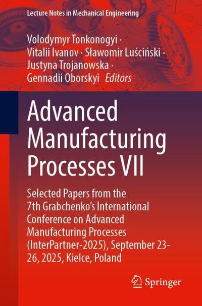 Advanced Manufacturing Processes VII