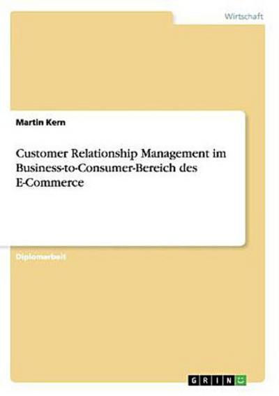 Customer Relationship Management im Business-to-Consumer-Bereich des E-Commerce