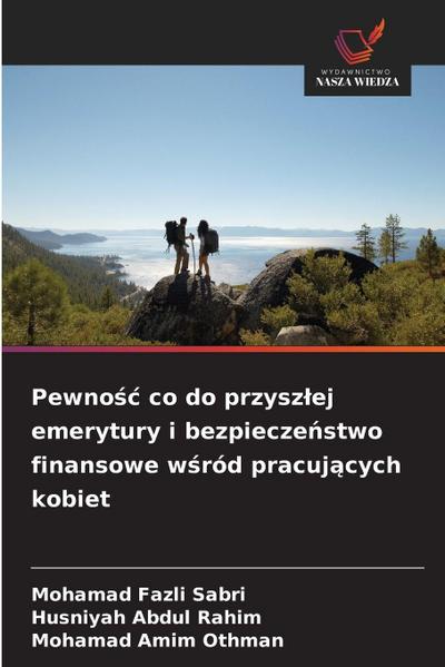 Pewno¿¿ co do przysz¿ej emerytury i bezpiecze¿stwo finansowe w¿ród pracuj¿cych kobiet