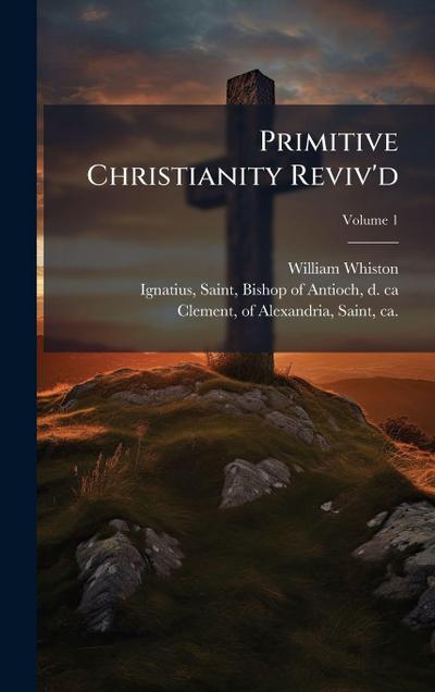 Primitive Christianity Reviv’d