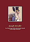 Des Nürnberger Feldwebels Joseph Schrafel merkwürdige Schicksale