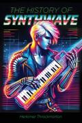 The History of Synthwave